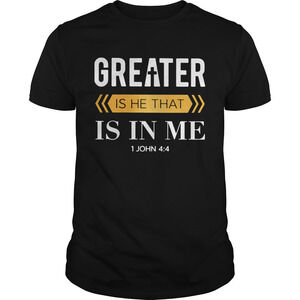 Greater Is He That Is In Me 1 Jonh 4 4 Shirt